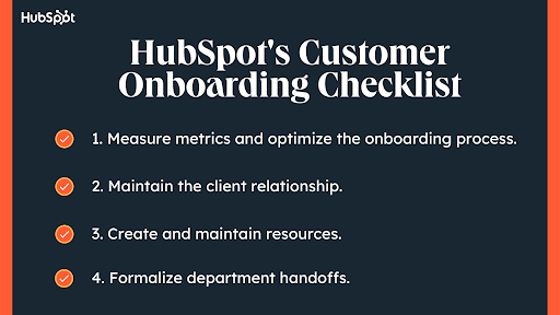 customer onboarding checklist, What to Do After an Onboarding Call, Measure metrics and optimize the onboarding process. Maintain the client relationship. Create and maintain resources. Formalize department handoffs.